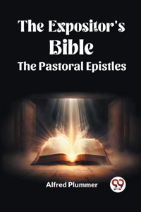 Expositor's Bible The Pastoral Epistles