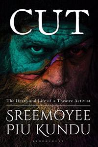 Cut: The Death and Life of a Theatre Activist Paperback â€“ 10 January 2019