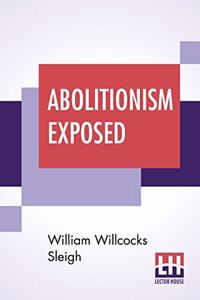 Abolitionism Exposed