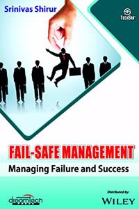 Fail - Safe Management: Managing Failure and Success