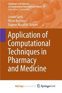 Application of Computational Techniques in Pharmacy and Medicine