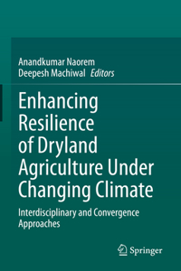 Enhancing Resilience of Dryland Agriculture Under Changing Climate