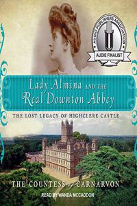 Lady Almina and the Real Downton Abbey