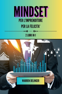 Mindset per l'imprenditore + mindset per la felicità
