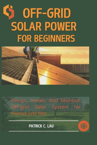 Off-Grid Solar Power For Beginners