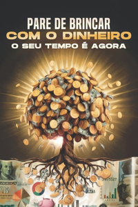Pare de brincar com o dinheiro