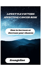 Lifestyle factors affecting the risk of cancer