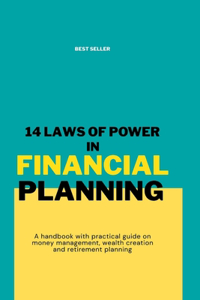 14 Laws of Power in Financial Planning, Money Management, and Wealth Creation