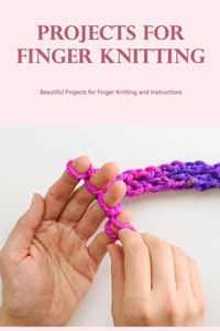 Projects for Finger Knitting