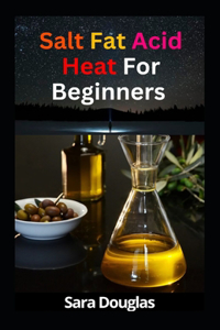 Salt Fat Acid Heat For Beginners