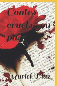 Contes cruels...ou pas !: Recueil de nouvelles