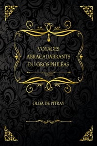 Voyages Abracadabrants Du Gros Phileas