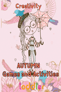 Creativity Autumn Games and activities Toddler