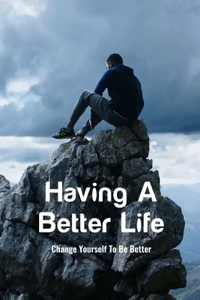 Having A Better Life