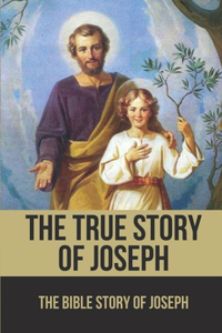 The True Story Of Joseph