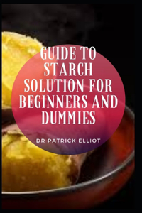 Guide to Starch Solution For Beginners And Dummies