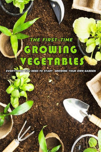 First-Time Growing Vegetables
