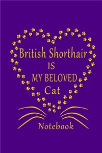 British Shorthair Is My Beloved Cat Notebook