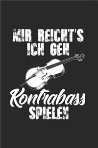 Mir Reicht's Ich Geh Kontrabass Spielen