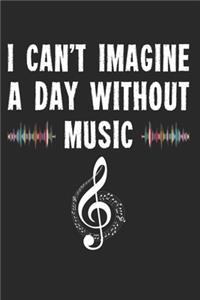 I can't imagine a day without music