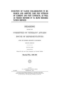 Evolution of VA-DOD collaboration in research and amputee care for veterans of current and past conflicts, as well as needed reforms in VA blind rehabilitation services