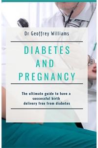 Diabetes and Pregnancy