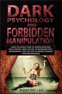 Dark Psychology and Forbidden Manipulation