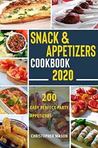 Snack & Appetizers Cookbook 2020 - 200 Easy Perfect Party Appetizers