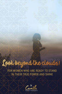 Look beyond the clouds!