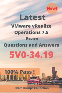 Latest VMware vRealize Operations 7.5 Exam 5V0-34.19 Questions and Answers