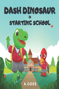 Dash Dinosaur is Starting School