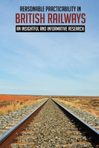 Reasonable Practicability In British Railways