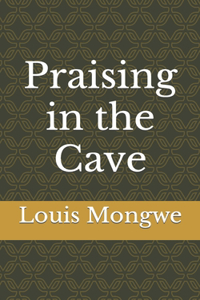 Praising in the Cave