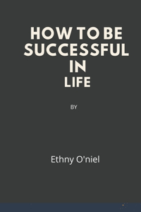 How  to Be Successful in Life
