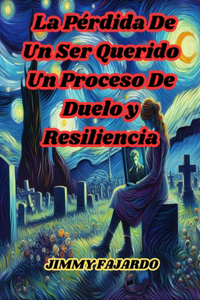 Pérdida De Un Ser Querido Un Proceso De Duelo y Resiliencia