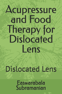 Acupressure and Food Therapy for Dislocated Lens