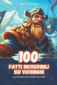 100 Fatti Incredibili sui Vichinghi