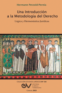 Introducción a la Metodología del Derecho. Lógica Y Hermenéutica