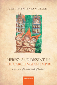 Heresy and Dissent in the Carolingian Empire