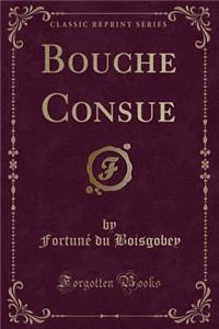 Bouche Consue (Classic Reprint)