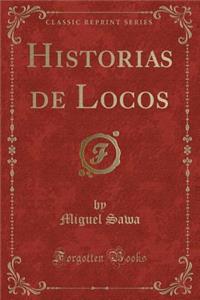 Historias de Locos (Classic Reprint)