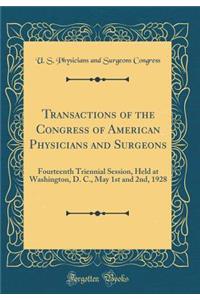 Transactions of the Congress of American Physicians and Surgeons: Fourteenth Triennial Session, Held at Washington, D. C., May 1st and 2nd, 1928 (Classic Reprint)