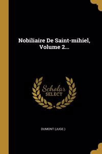 Nobiliaire De Saint-mihiel, Volume 2...