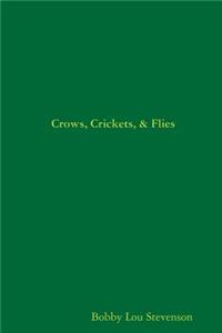 Crows, Crickets, & Flies