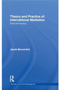 Theory and Practice of International Mediation