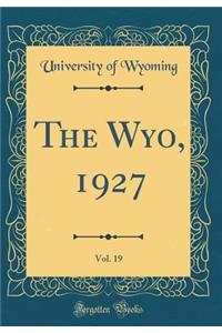 The Wyo, 1927, Vol. 19 (Classic Reprint)