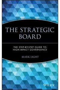 The Strategic Board - The Step-by-Step Guide to High-Impact Governance