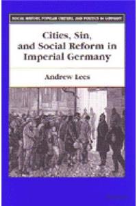 Cities, Sin, and Social Reform in Imperial Germany