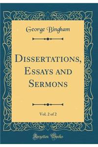 Dissertations, Essays and Sermons, Vol. 2 of 2 (Classic Reprint)