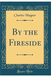 By the Fireside (Classic Reprint)